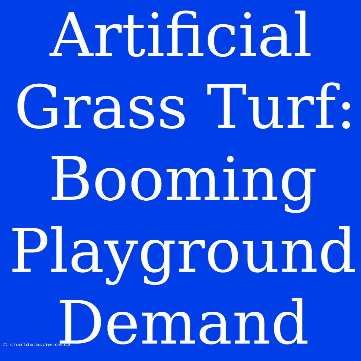 Artificial Grass Turf: Booming Playground Demand