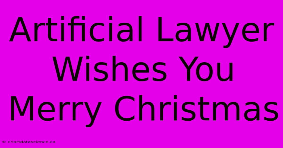 Artificial Lawyer Wishes You Merry Christmas