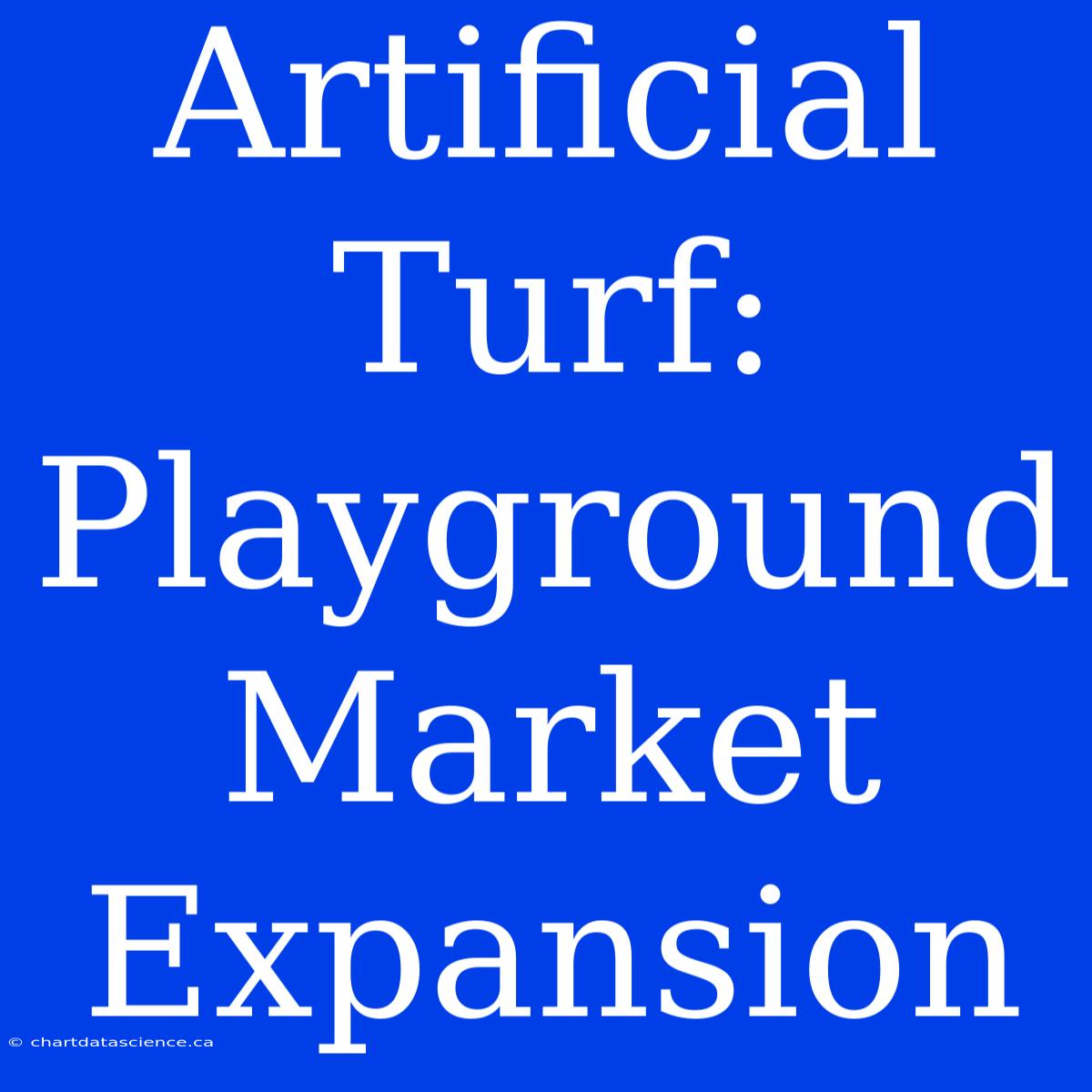 Artificial Turf: Playground Market Expansion