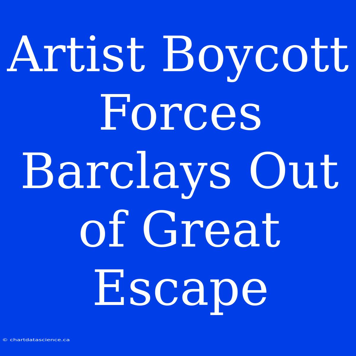 Artist Boycott Forces Barclays Out Of Great Escape