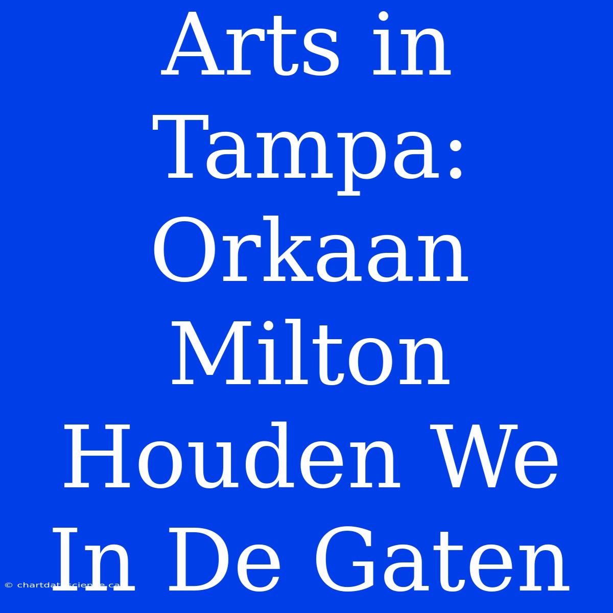 Arts In Tampa: Orkaan Milton Houden We In De Gaten