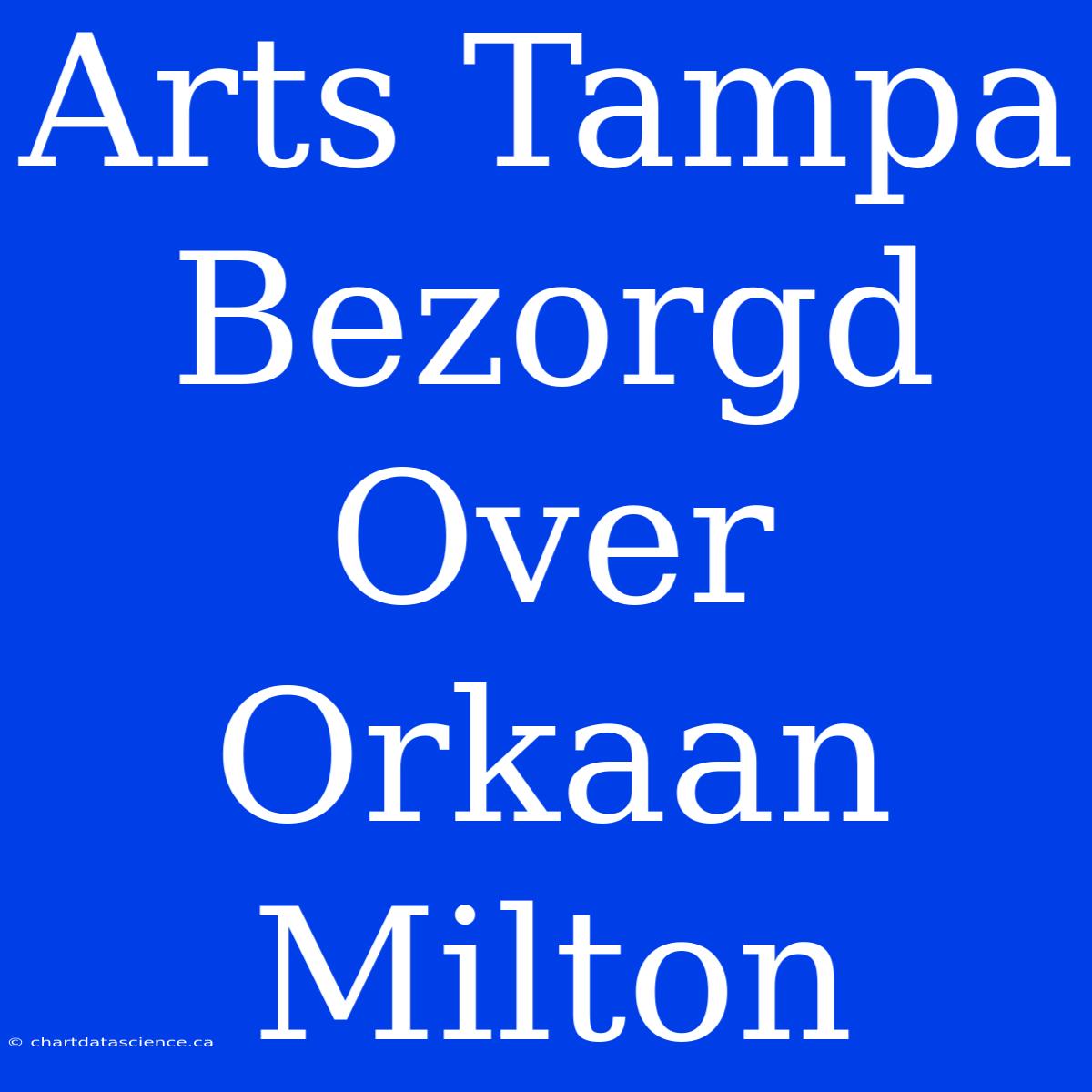 Arts Tampa Bezorgd Over Orkaan Milton