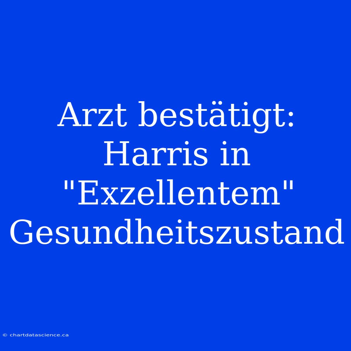 Arzt Bestätigt: Harris In 