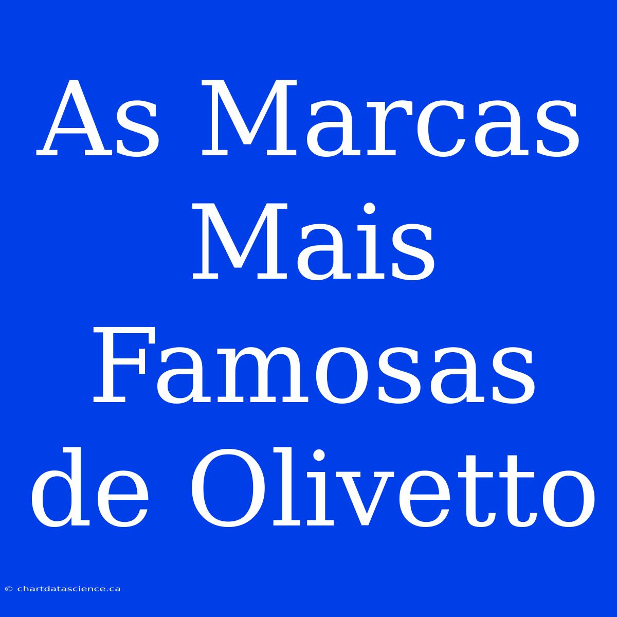 As Marcas Mais Famosas De Olivetto