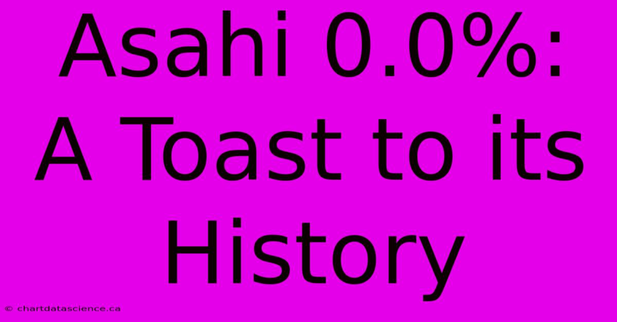 Asahi 0.0%: A Toast To Its History