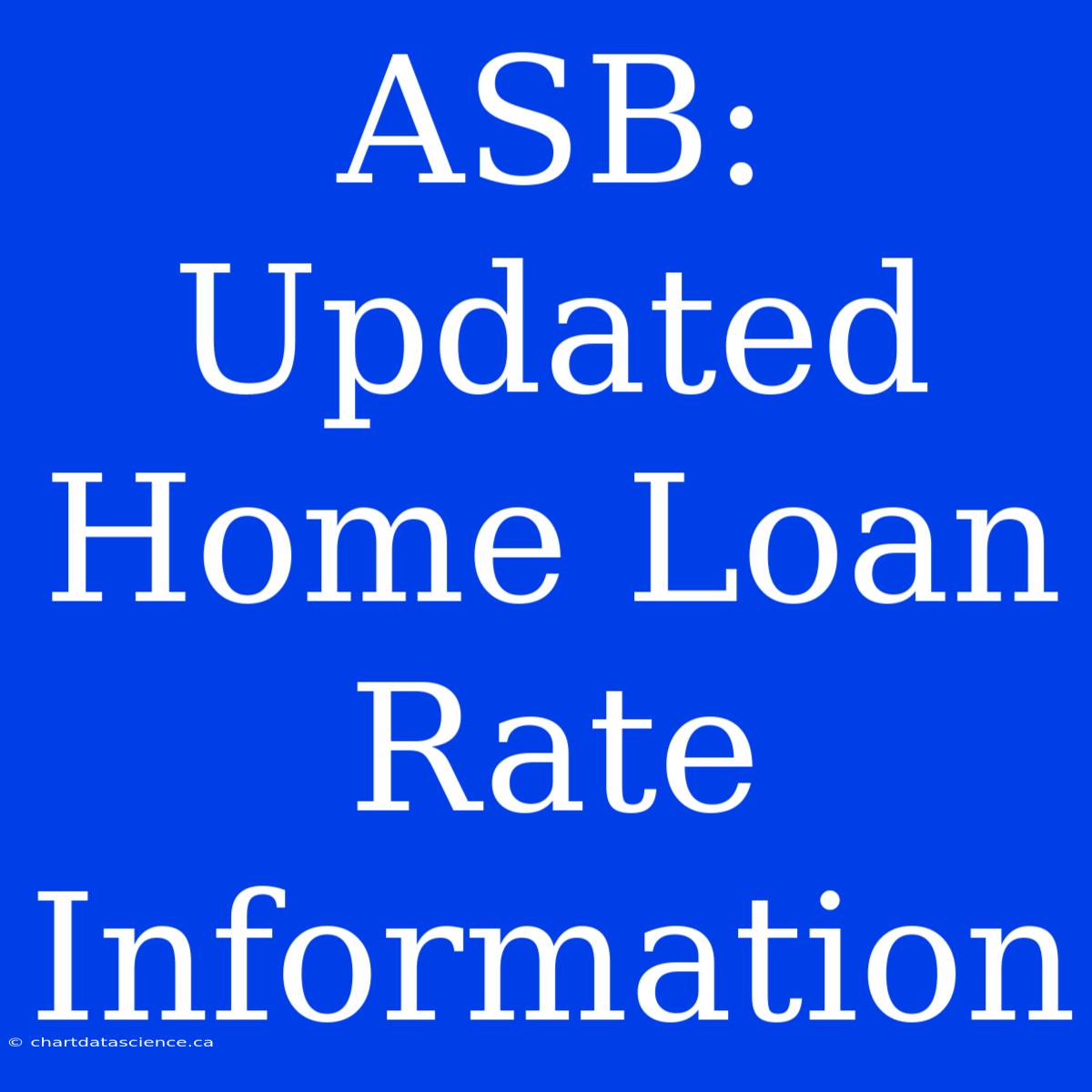 ASB: Updated Home Loan Rate Information