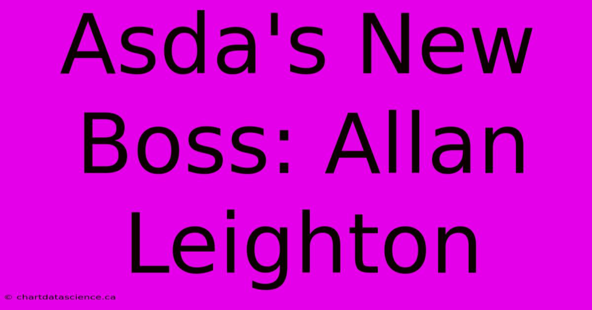 Asda's New Boss: Allan Leighton