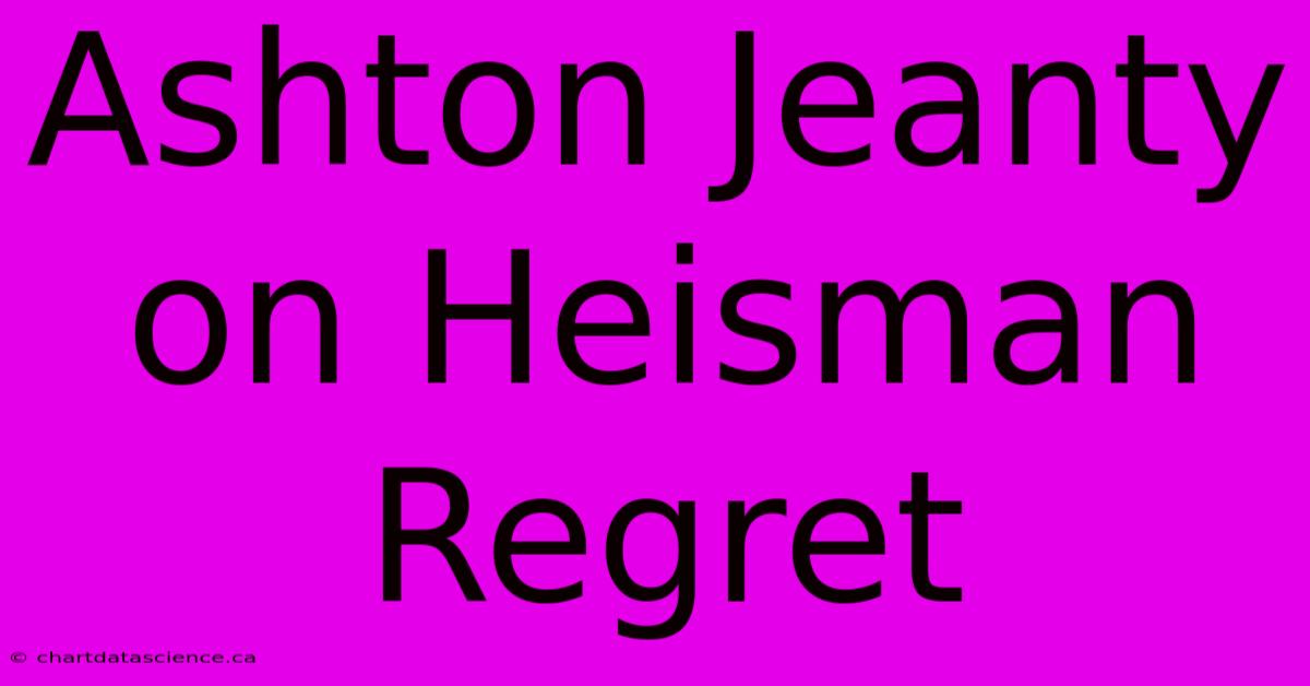 Ashton Jeanty On Heisman Regret