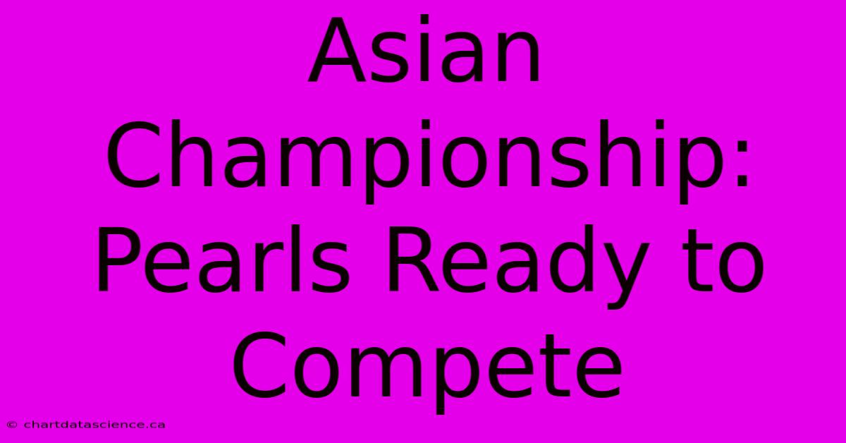 Asian Championship: Pearls Ready To Compete