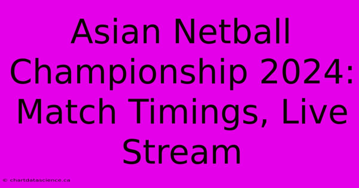 Asian Netball Championship 2024: Match Timings, Live Stream