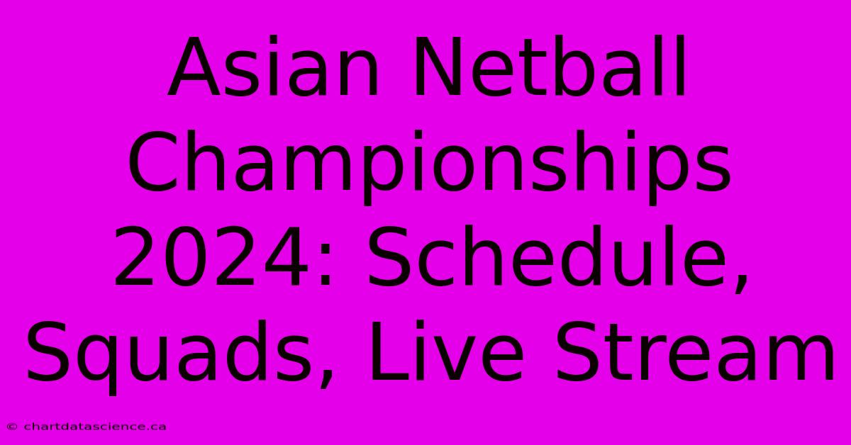 Asian Netball Championships 2024: Schedule, Squads, Live Stream