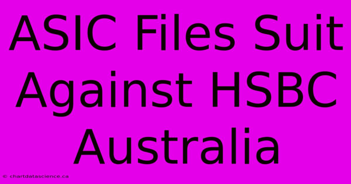 ASIC Files Suit Against HSBC Australia