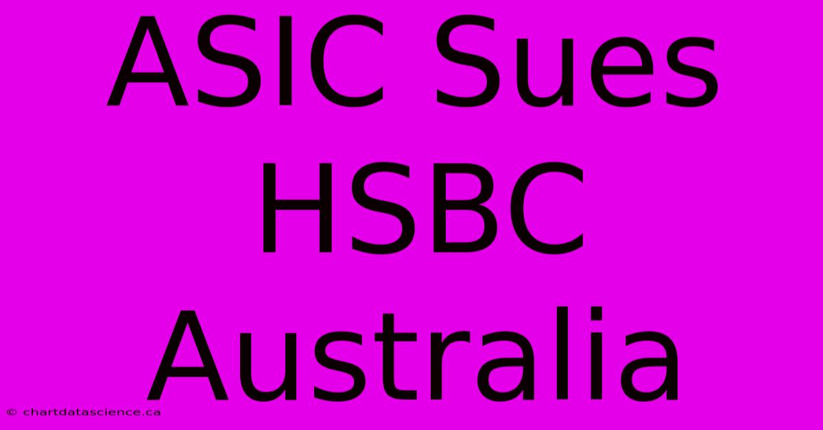 ASIC Sues HSBC Australia