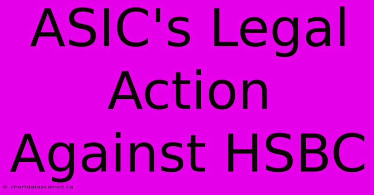 ASIC's Legal Action Against HSBC