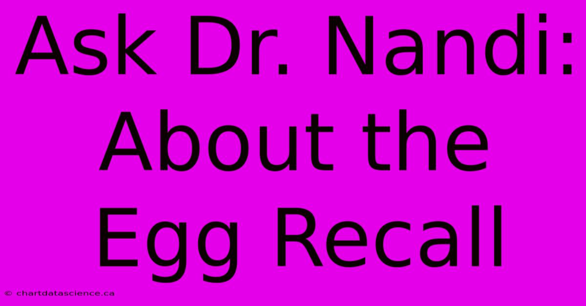 Ask Dr. Nandi: About The Egg Recall