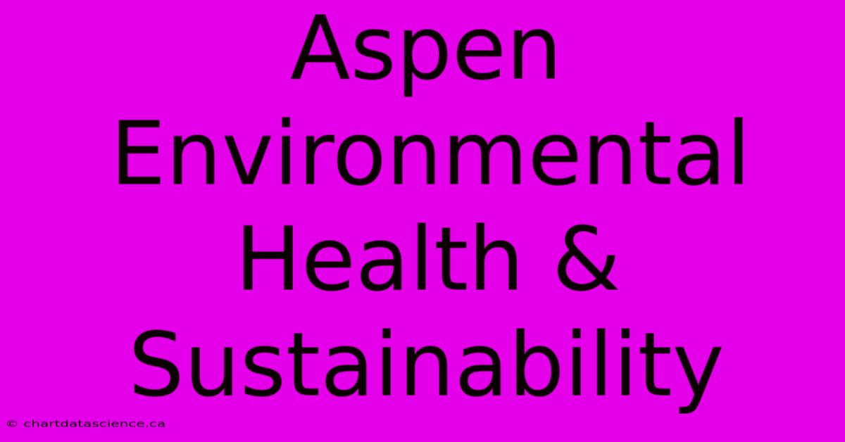 Aspen Environmental Health & Sustainability