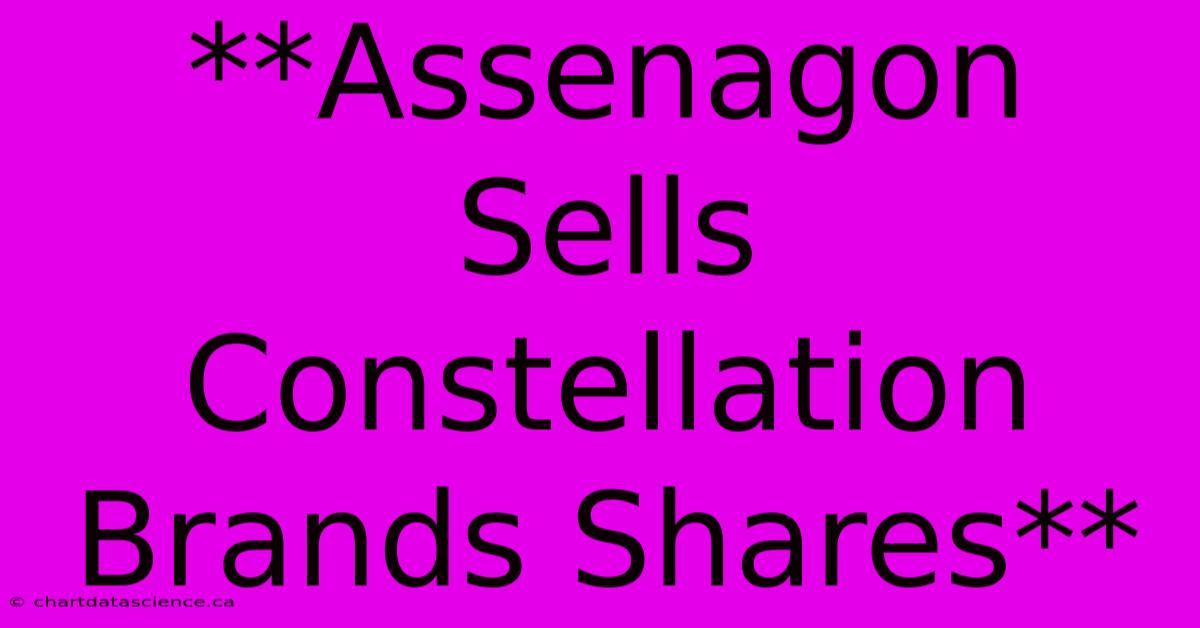 **Assenagon Sells Constellation Brands Shares**