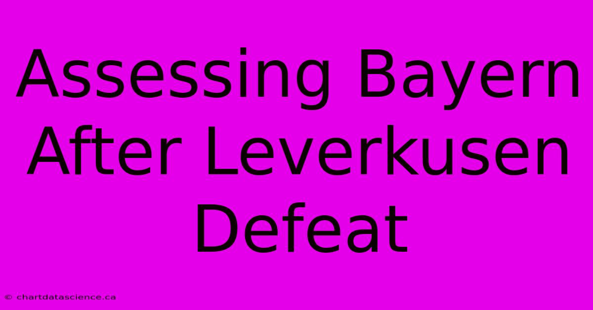 Assessing Bayern After Leverkusen Defeat