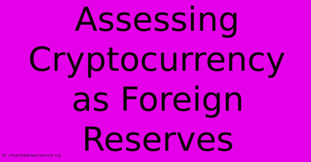 Assessing Cryptocurrency As Foreign Reserves