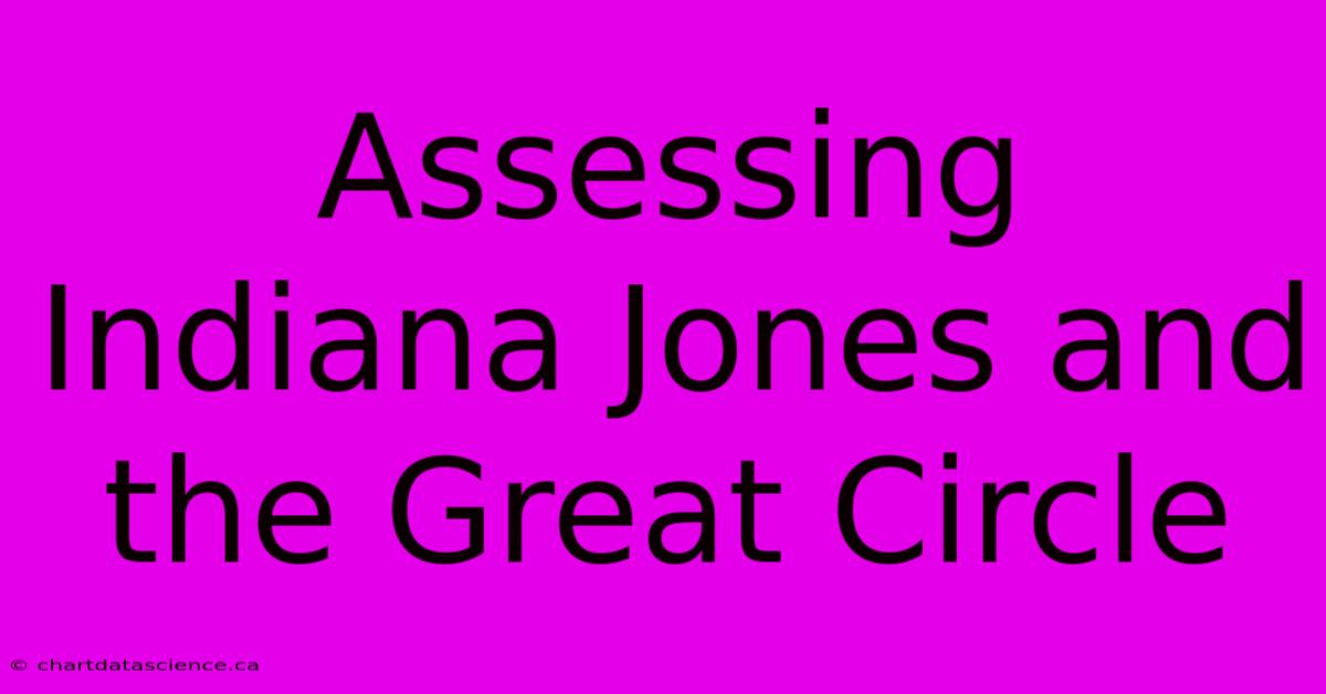 Assessing Indiana Jones And The Great Circle