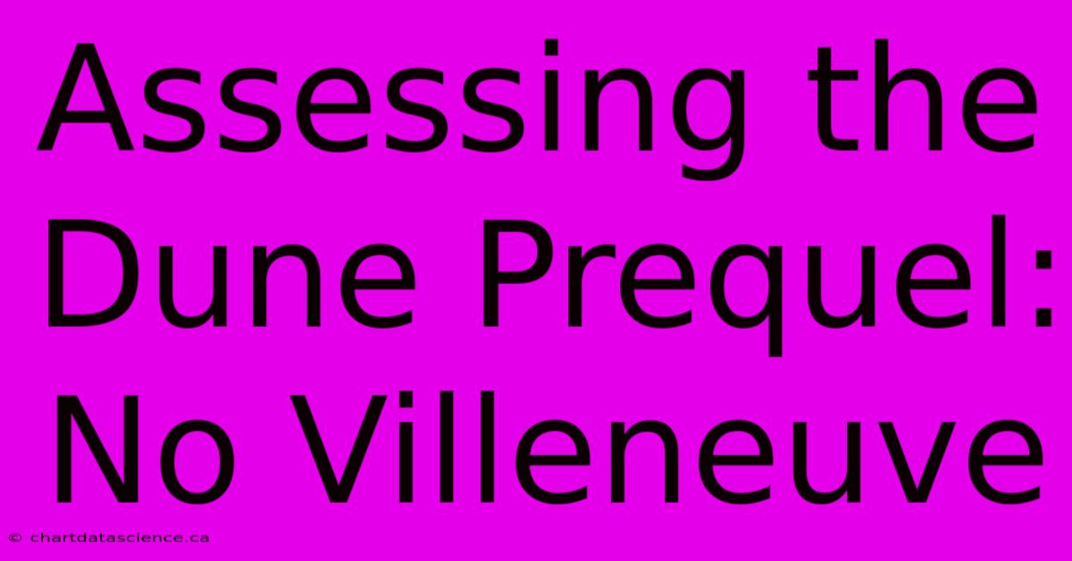 Assessing The Dune Prequel: No Villeneuve