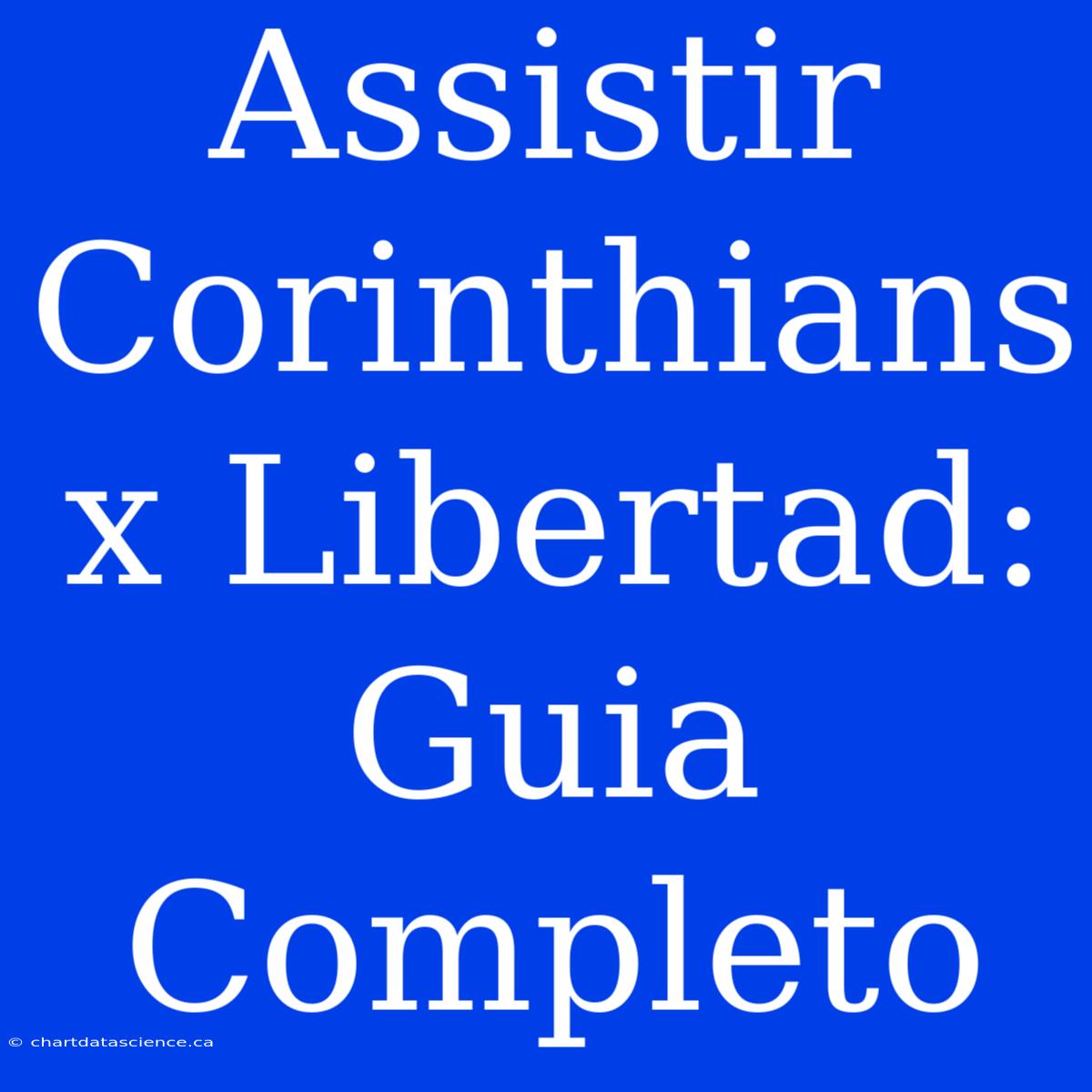 Assistir Corinthians X Libertad: Guia Completo