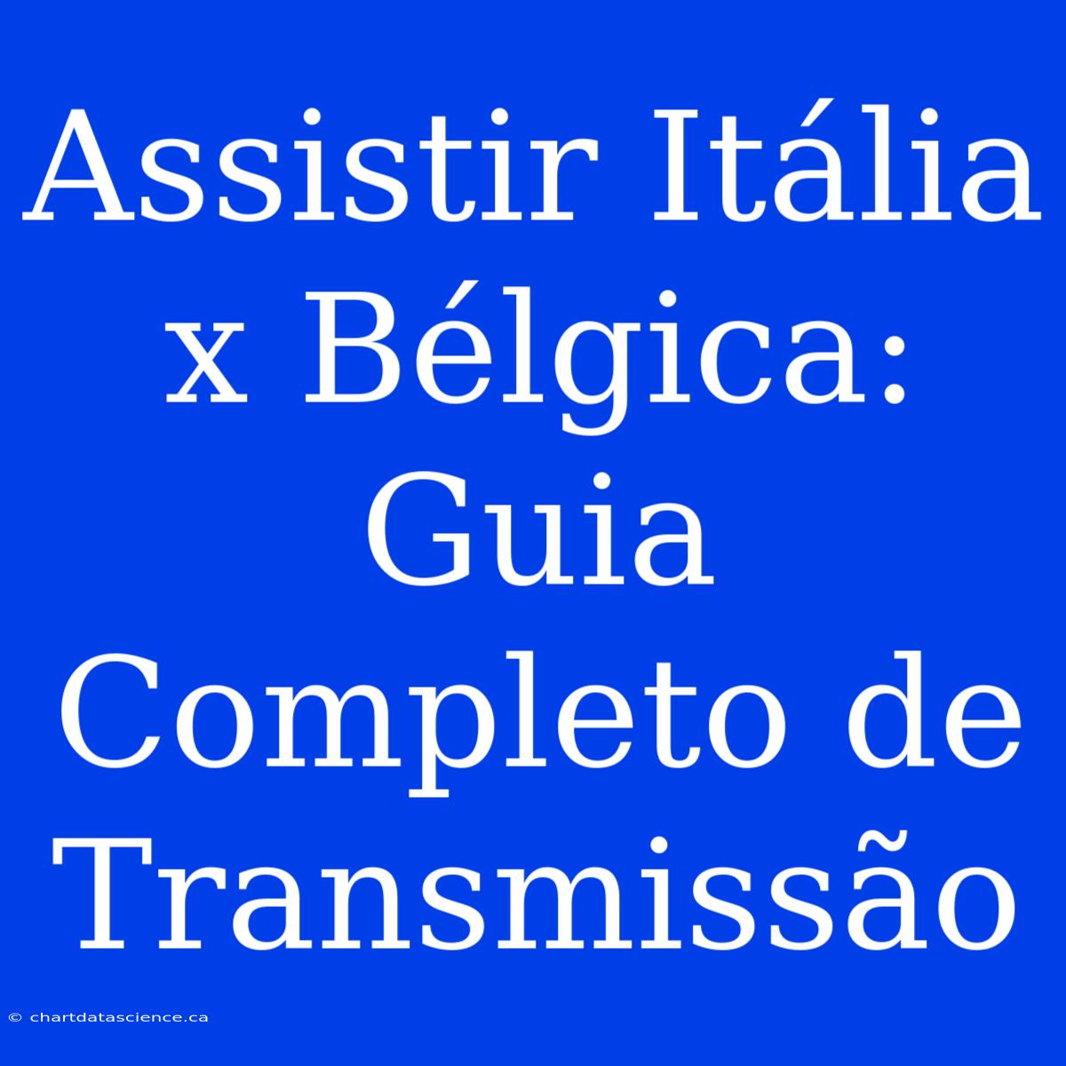 Assistir Itália X Bélgica: Guia Completo De Transmissão