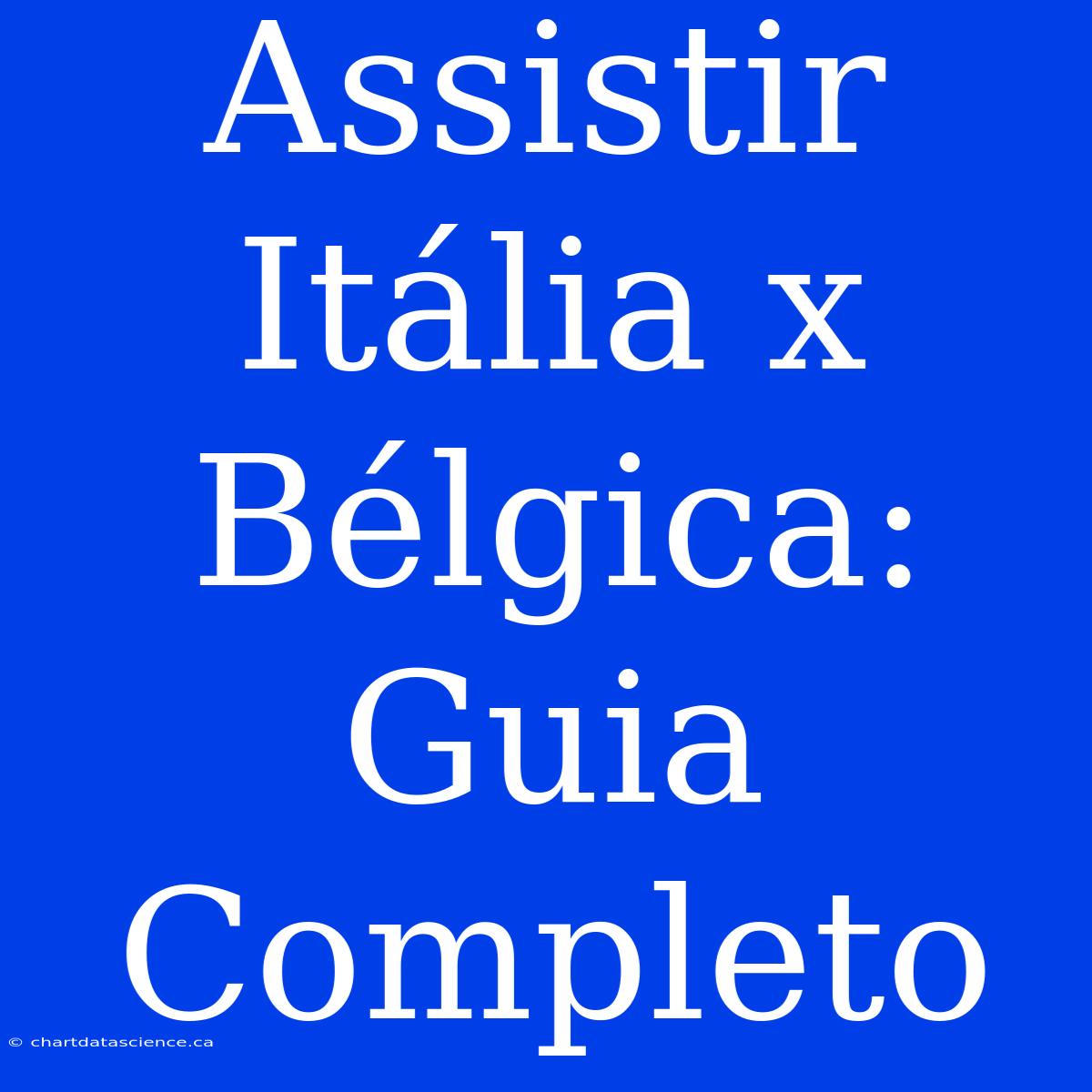 Assistir Itália X Bélgica: Guia Completo