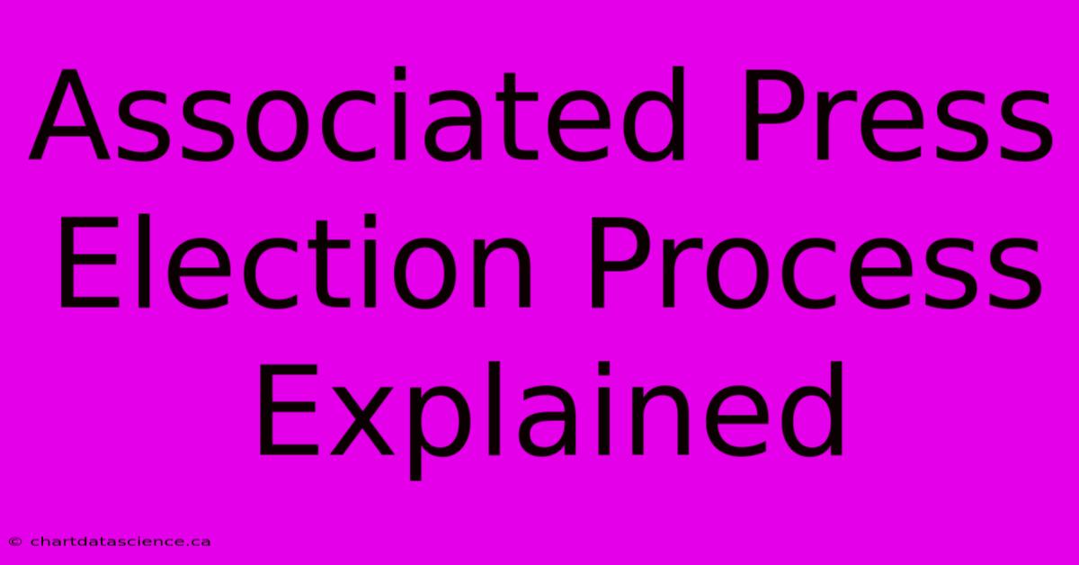 Associated Press Election Process Explained