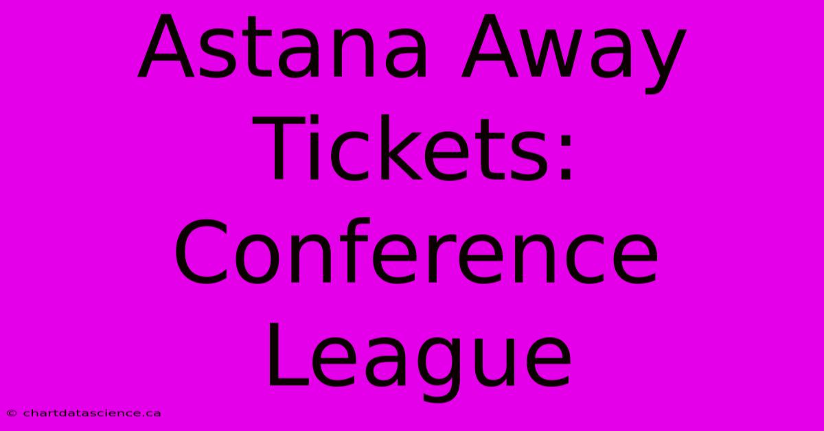 Astana Away Tickets: Conference League