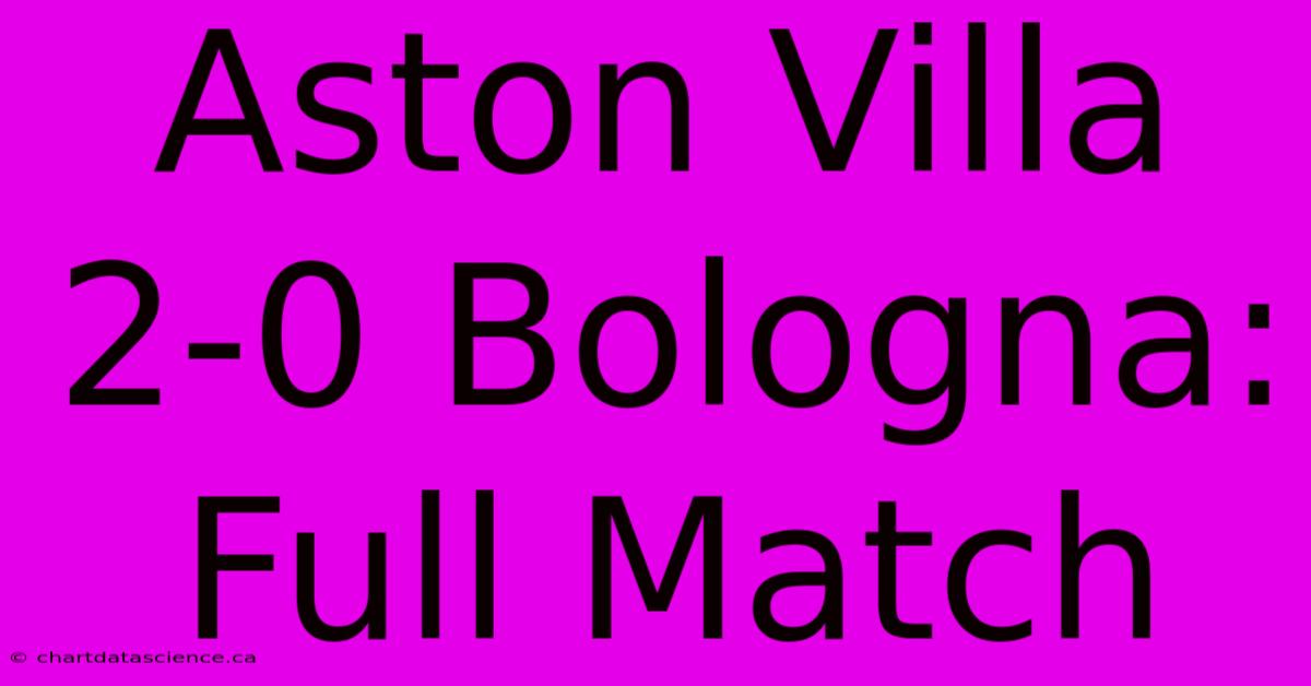 Aston Villa 2-0 Bologna: Full Match