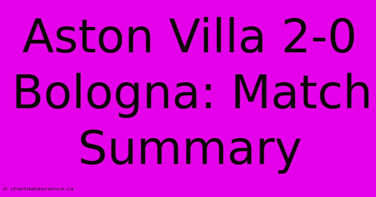 Aston Villa 2-0 Bologna: Match Summary 