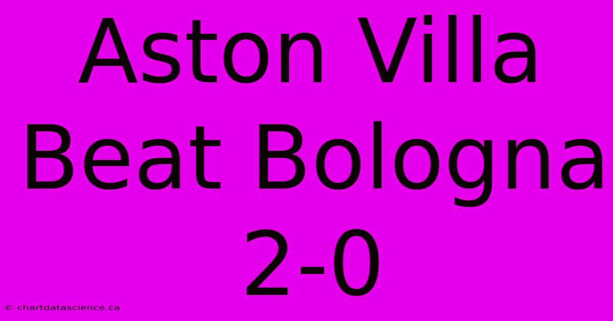 Aston Villa Beat Bologna 2-0