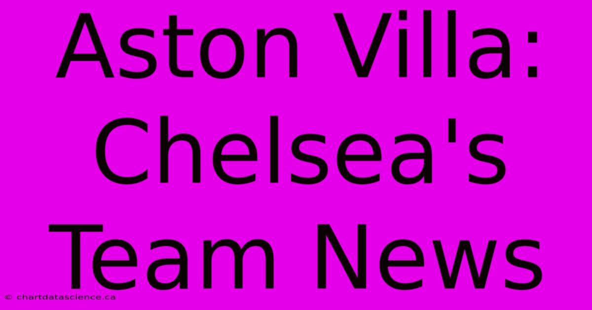 Aston Villa: Chelsea's Team News