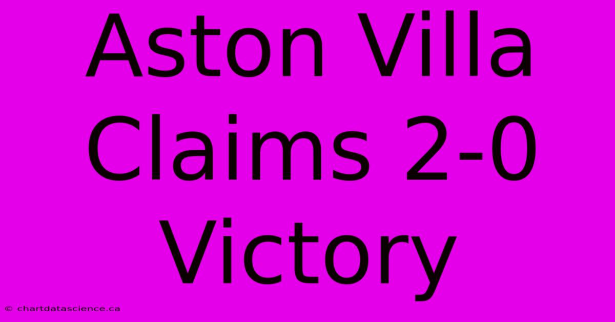 Aston Villa Claims 2-0 Victory