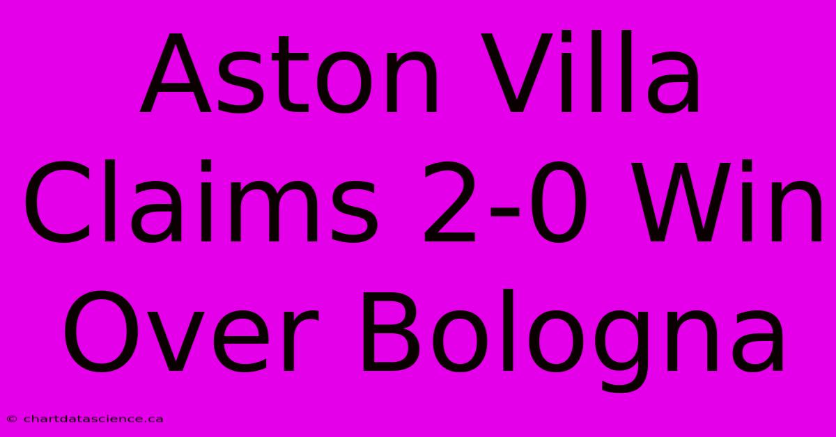 Aston Villa Claims 2-0 Win Over Bologna 