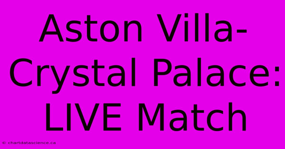 Aston Villa-Crystal Palace: LIVE Match