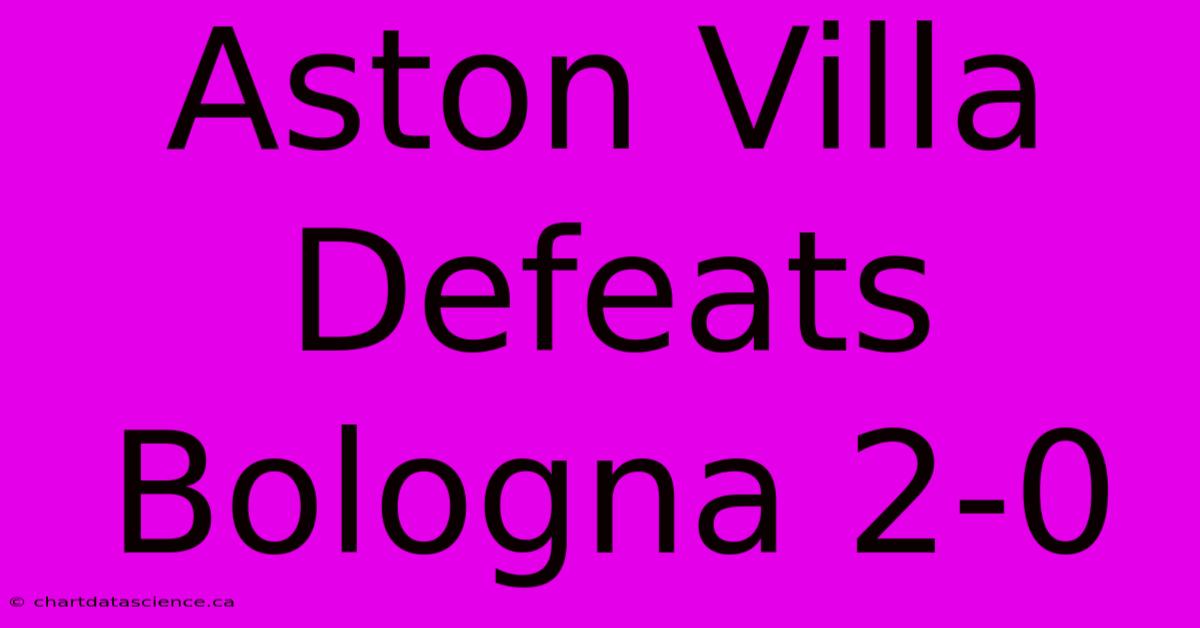 Aston Villa Defeats Bologna 2-0