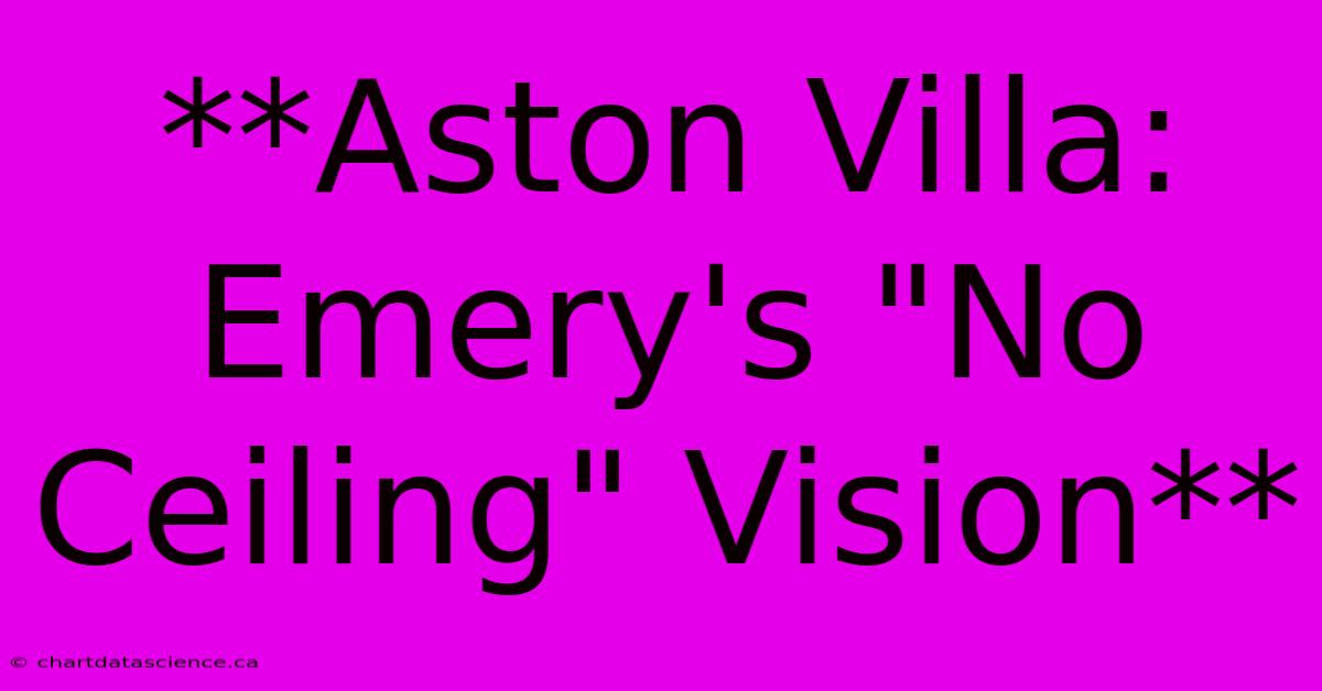 **Aston Villa: Emery's 