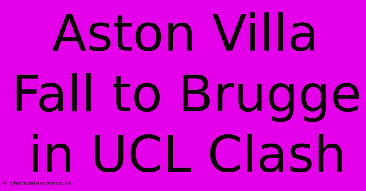 Aston Villa Fall To Brugge In UCL Clash