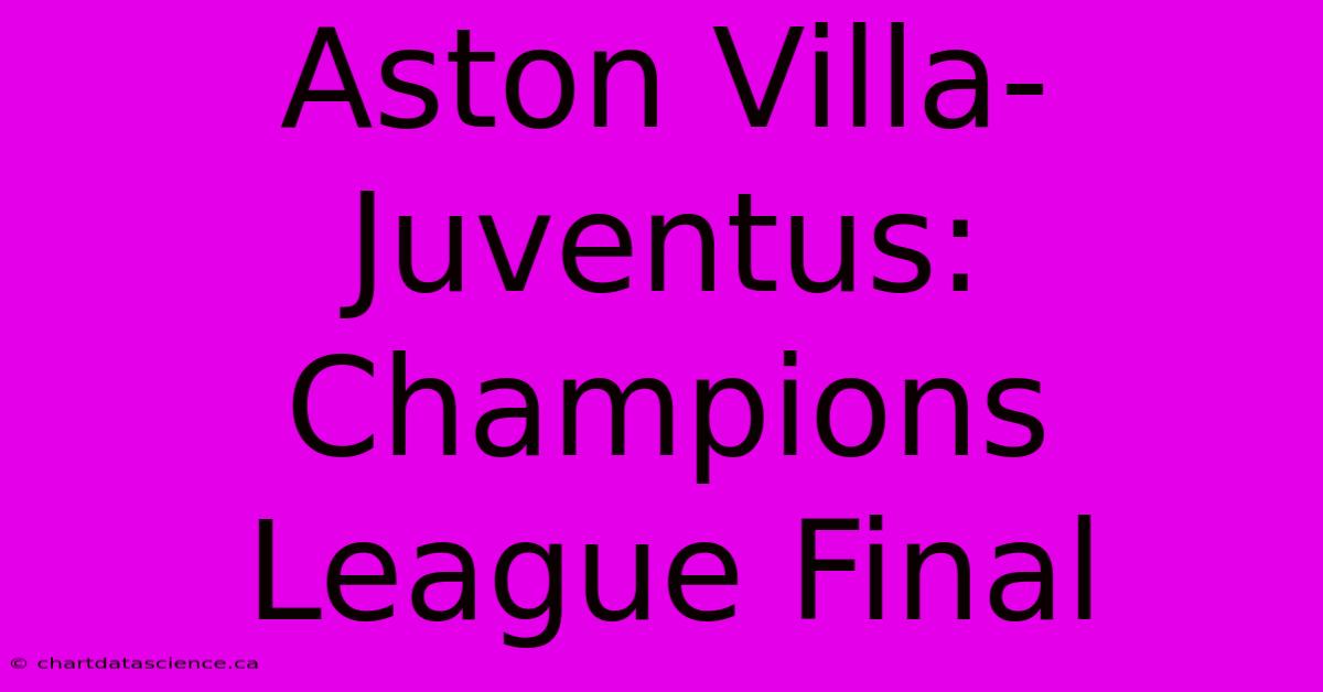 Aston Villa-Juventus: Champions League Final