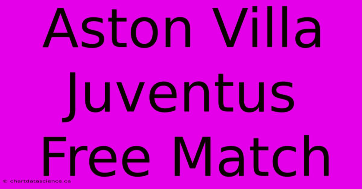 Aston Villa Juventus Free Match