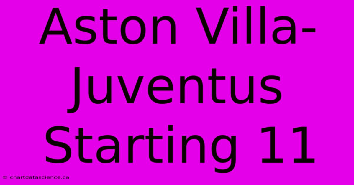 Aston Villa-Juventus Starting 11