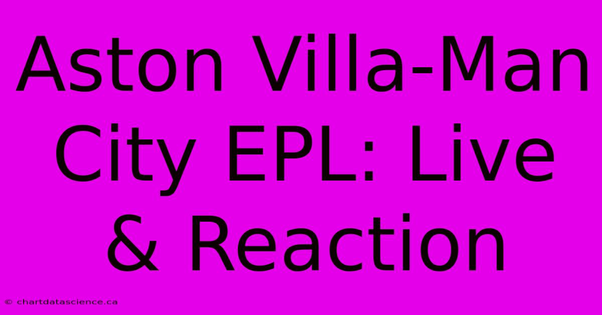 Aston Villa-Man City EPL: Live & Reaction