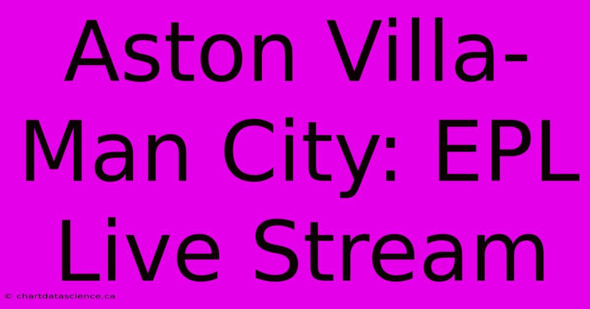 Aston Villa-Man City: EPL Live Stream