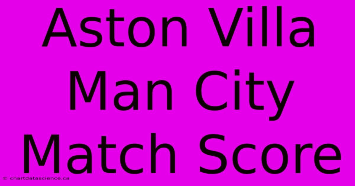 Aston Villa Man City Match Score