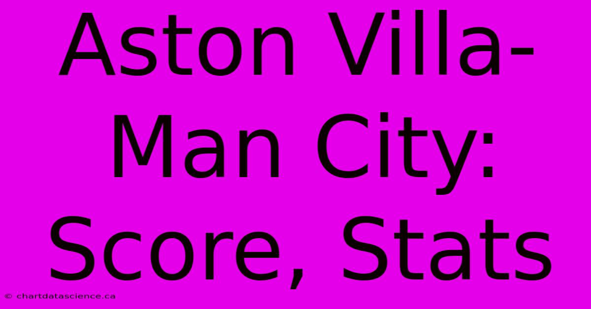 Aston Villa-Man City: Score, Stats