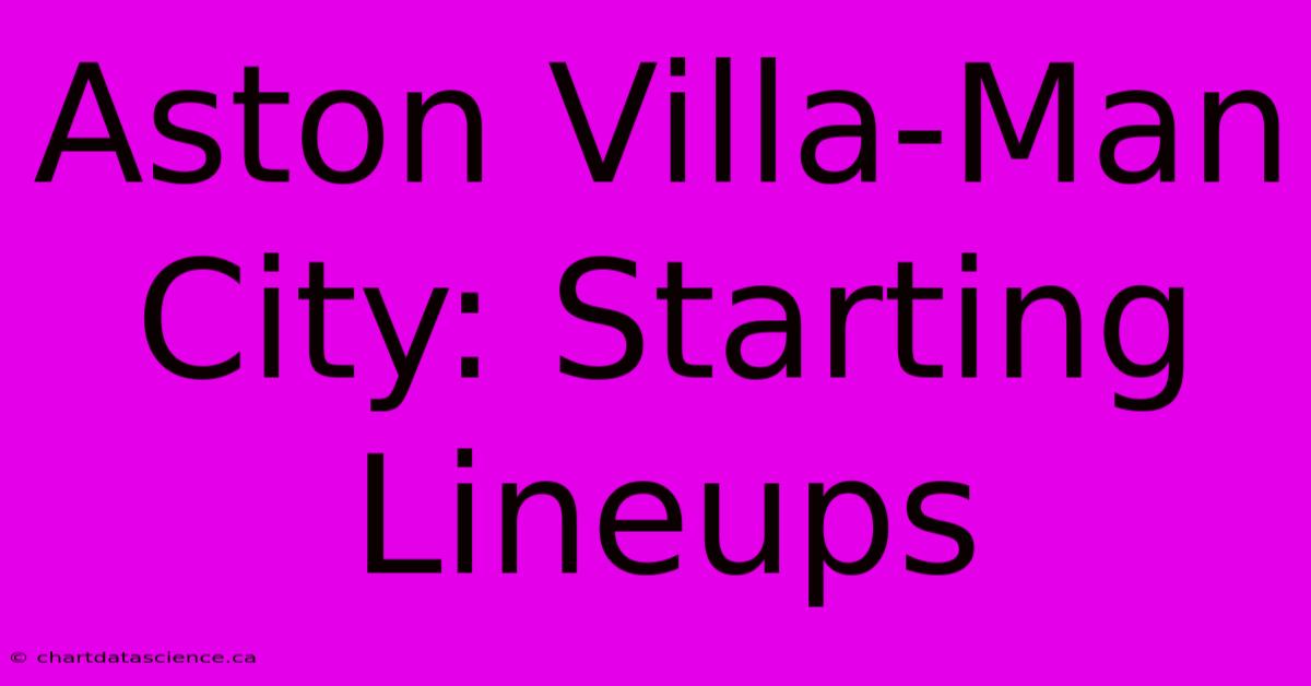 Aston Villa-Man City: Starting Lineups