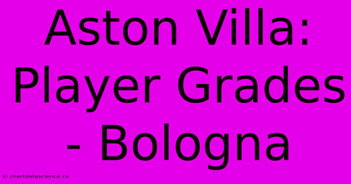 Aston Villa: Player Grades - Bologna