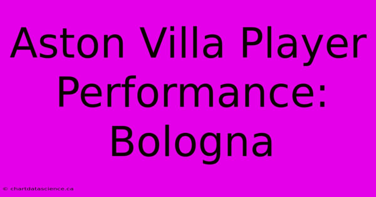 Aston Villa Player Performance: Bologna